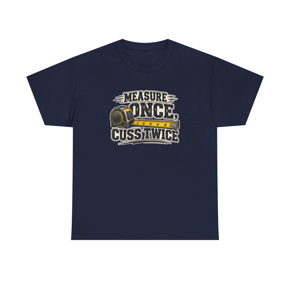 Measure Once Cuss Twice T-Shirt