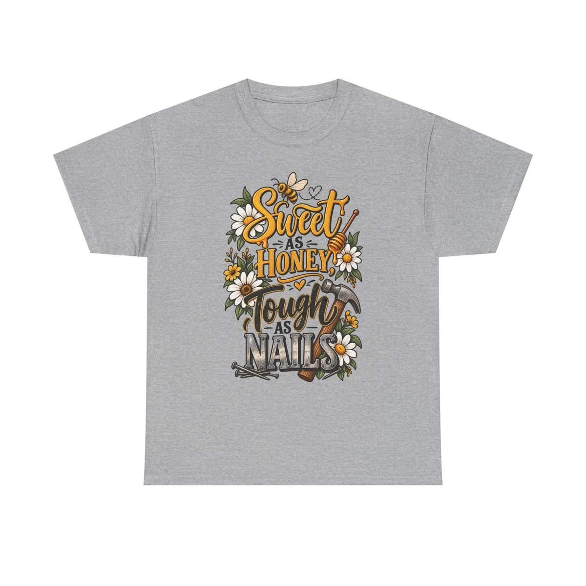 Sweet as Honey, Tough as Nails T‑Shirt