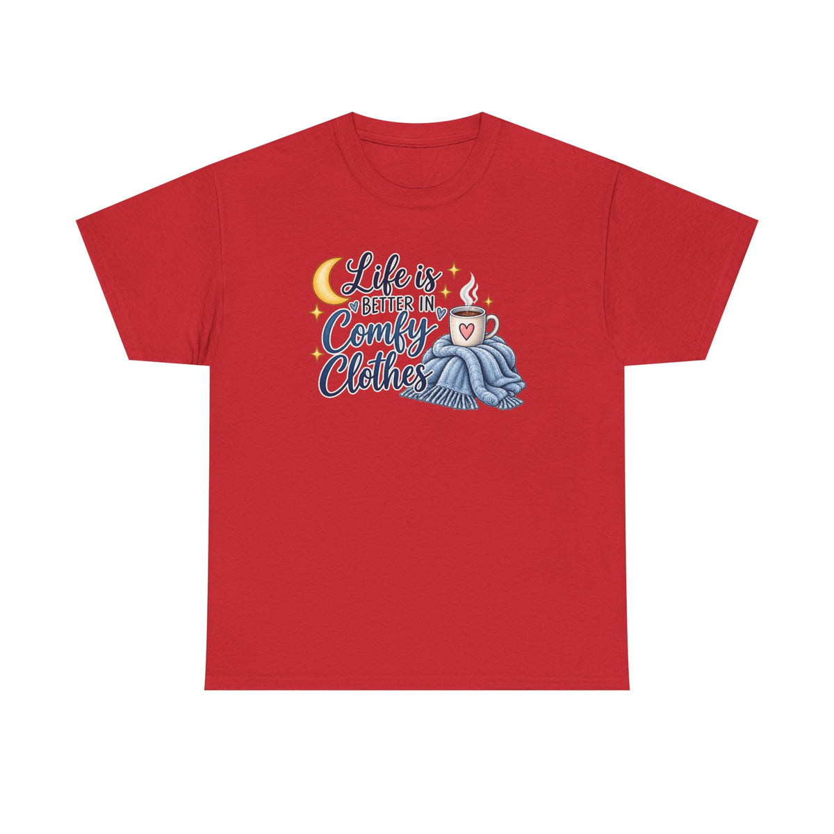 Life is Better in Comfy Clothes T‑Shirt