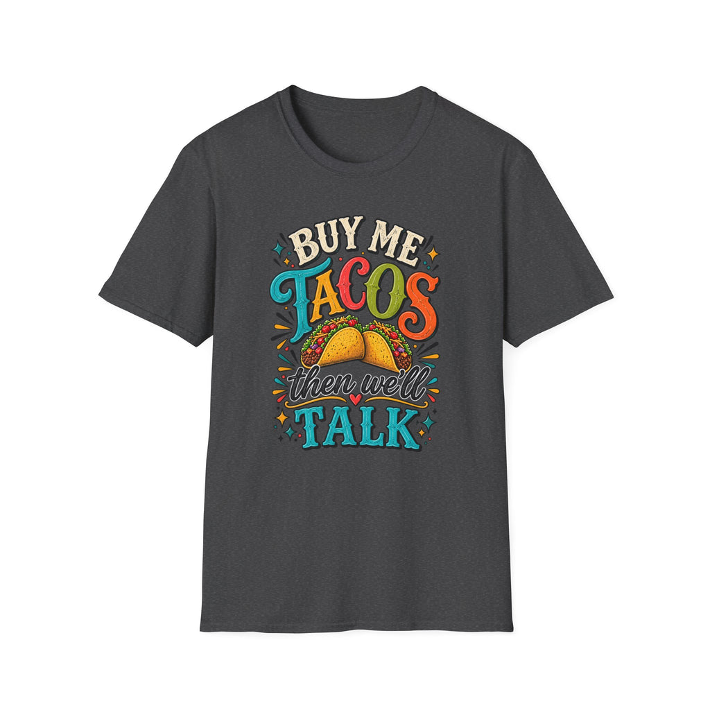 BUY ME TACOS THEN WE'LL TALK