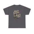 Don't Know Don't Care Graphic Tee