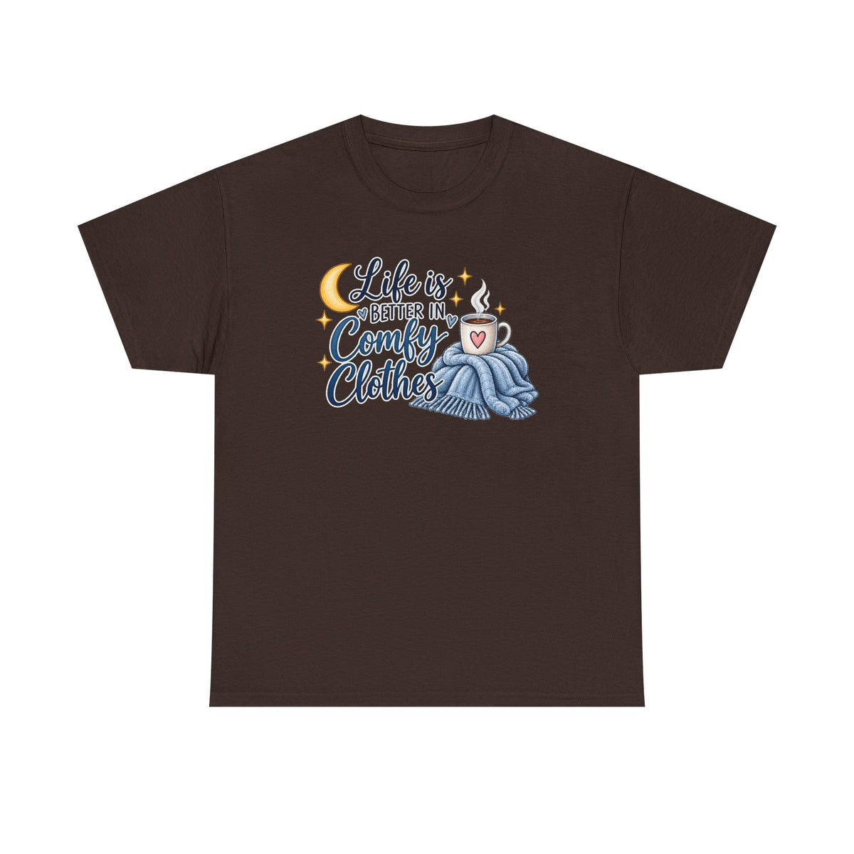 Life is Better in Comfy Clothes T‑Shirt