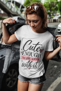 CUTE ENOUGH TO GET AWAY WITH IT
