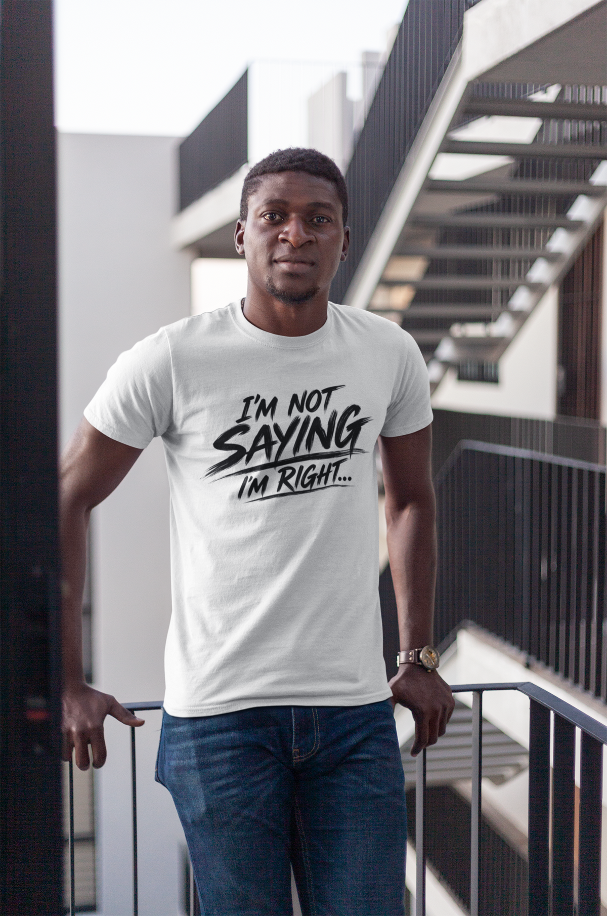 Graphic Tee - “I’m Not Saying I’m Right” Funny Statement Shirt